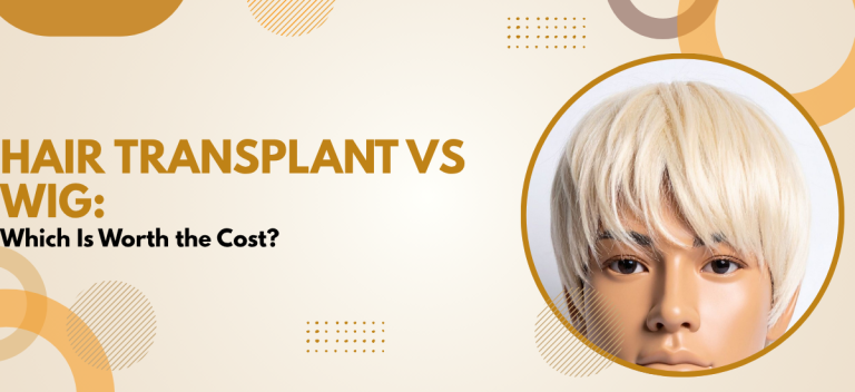 Hair Transplant vs Wig: Which Is Worth the Cost?