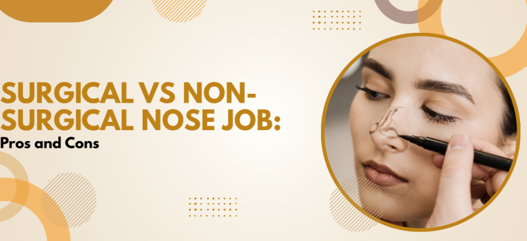 Surgical vs Non-Surgical Nose Job: Pros and Cons